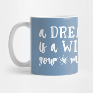 A Dream Is A Wish Mug